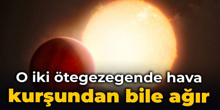 O iki ötegezegende hava kurşundan bile ağır