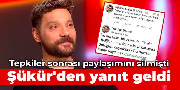 Oğuzhan Uğur tepkiler sonrası paylaşımını silmişti: Şükür'den yanıt geldi