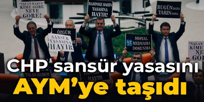 CHP, sansür yasasını AYM‘ye taşıdı