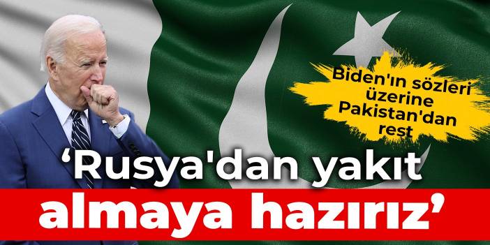 Biden'ın sözleri üzerine Pakistan'dan rest: Rusya'dan yakıt almaya hazırız