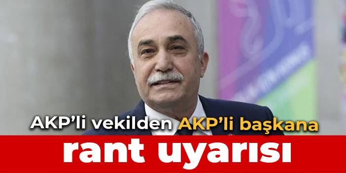 AKP’li vekilden AKP’li başkana rant uyarısı