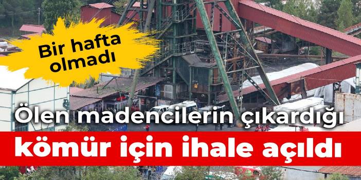 Bir hafta olmadı: Ölen madencilerin çıkardığı kömür için ihale açıldı