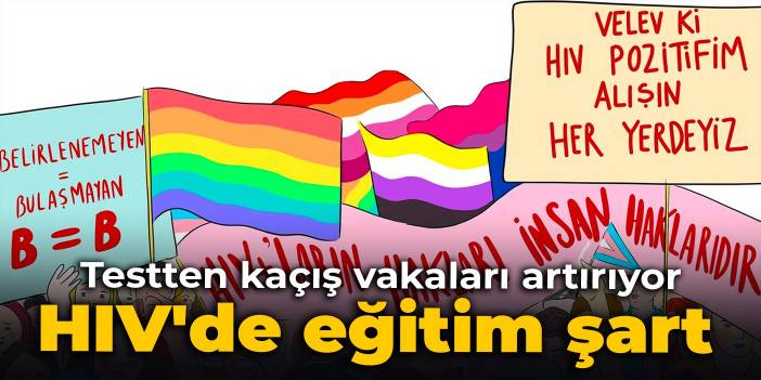 Testten kaçış vakaları artırıyor: HIV'de eğitim şart