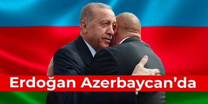 Erdoğan Azerbaycan'da