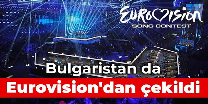 Bulgaristan da Eurovision'dan çekildi