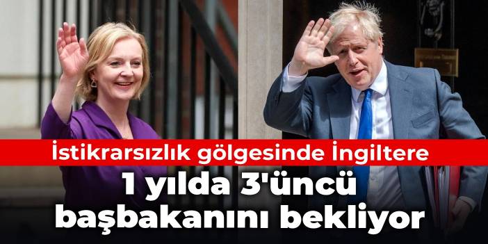 İstikrarsızlık gölgesinde İngiltere: 1 yılda 3'üncü başbakanını bekliyor