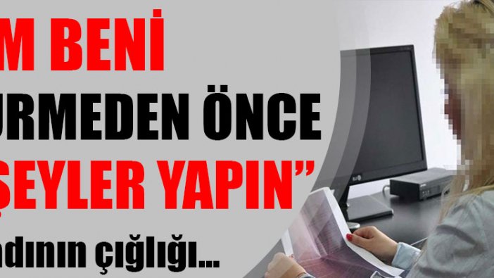 “Eşim beni öldürmeden önce bir şeyler yapın”