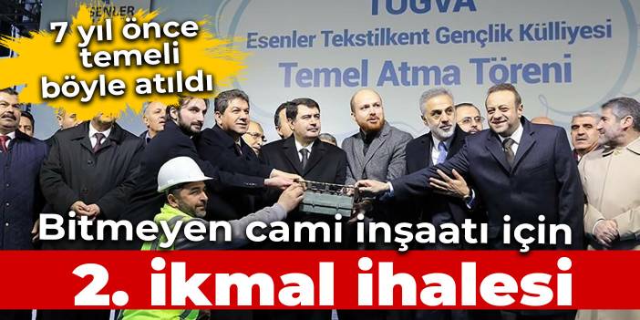 Esenler'deki 7 yıldır bitmeyen cami inşaatı için 2.  ikmal ihalesi açıldı