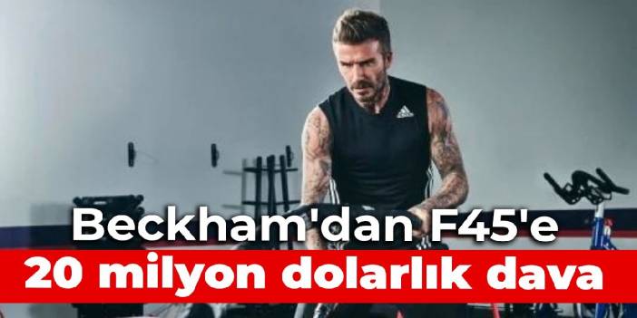 Beckham'dan F45'e 20 milyon dolarlık dava