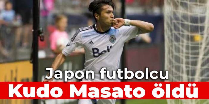 Japon futbolcu Kudo Masato öldü