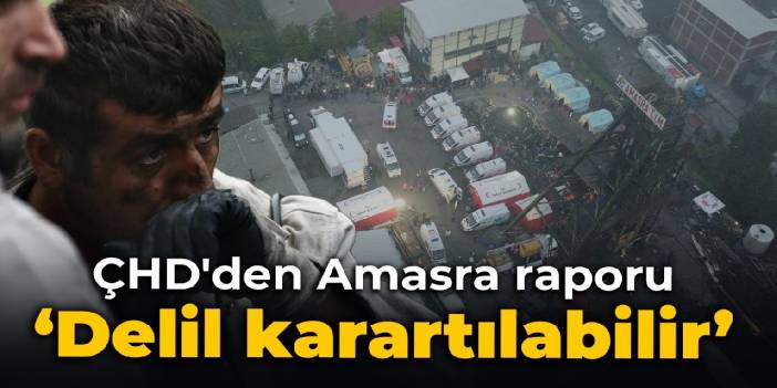 ÇHD'den Amasra raporu: Delil karartılabilir