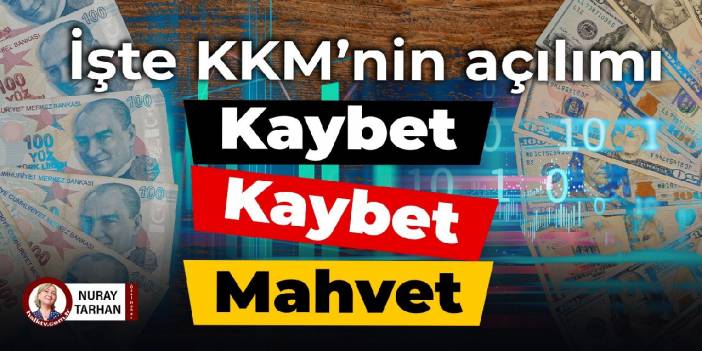 İşte KKM’nin açılımı: Kaybet, kaybet, mahvet