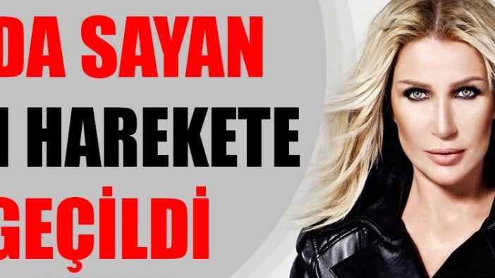 Seda Sayan için harekete geçildi