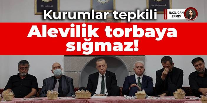 Kurumlar tepkili: Alevilik torbaya sığmaz!