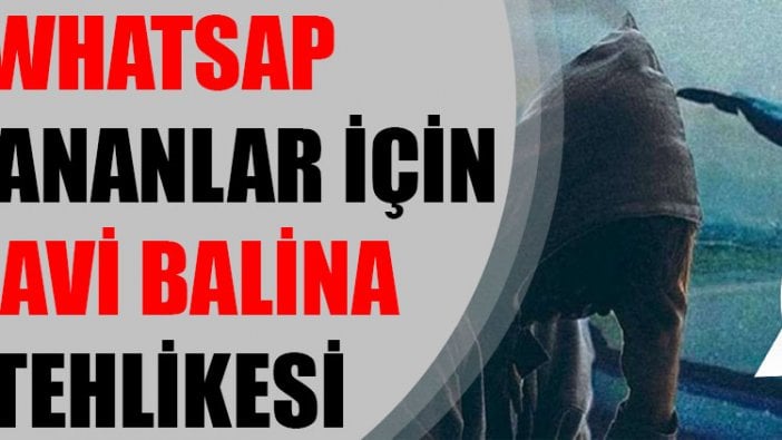 WhatsApp kullananlar için Mavi Balina tehlikesi