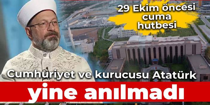 29 Ekim öncesi cuma hutbesinde, Cumhuriyet ve kurucusu Atatürk anılmadı