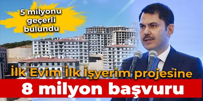 İlk Evim İlk İşyerim projesine 8 milyon başvuru