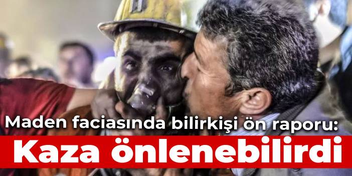 Amasra'da maden ocağındaki patlamaya ilişkin bilirkişi ön raporu: Kaza önlenebilirdi