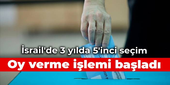 İsrail'de 3 yılda 5'inci seçim: Oy verme işlemi başladı