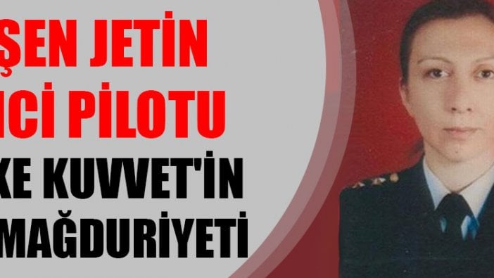 Düşen jetin ikinci pilotu Melike Kuvvet'in FETÖ mağduriyeti