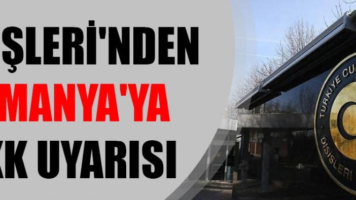 Dışişleri'nden Almanya'ya PKK uyarısı