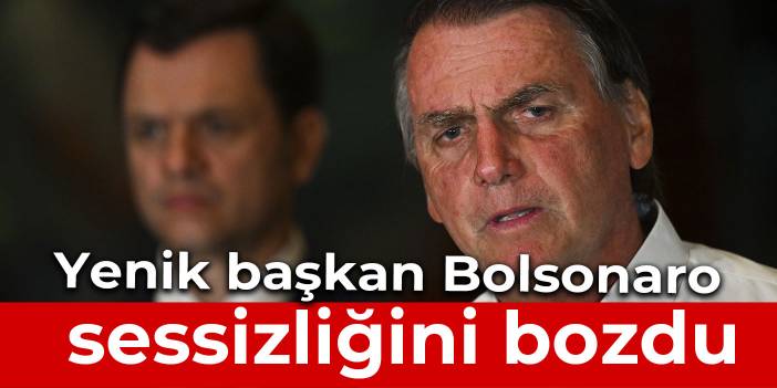 Bolsonaro seçimlerden sonra ilk kez konuştu