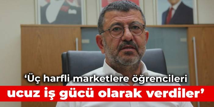 CHP'li Ağbaba: Üç harfli marketlere öğrencileri ucuz iş gücü olarak verdiler