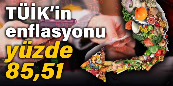 TÜİK’in enflasyonu yüzde 85,51