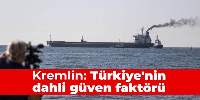 Kremlin: Türkiye'nin dahli güven faktörü