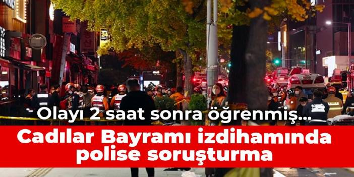 Olayı 2 saat sonra öğrenmiş... Cadılar Bayramı izdihamında polise soruşturma