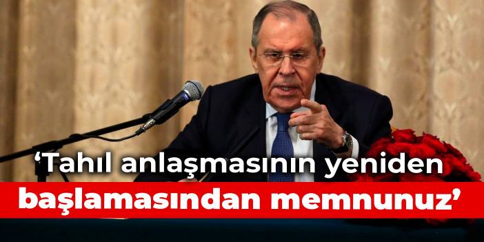 Lavrov: Tahıl anlaşmasının yeniden başlamasından memnunuz