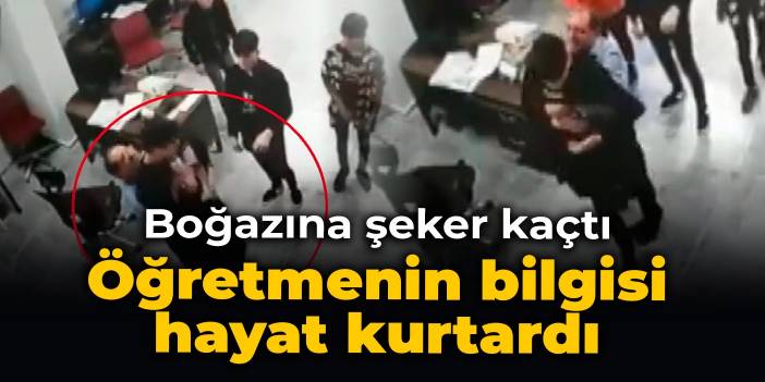 Boğazına şeker kaçtı: Öğretmenin bilgisi hayat kurtardı