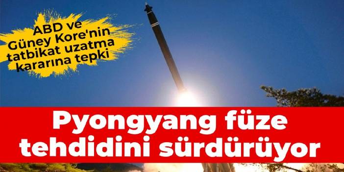 ABD ve Güney Kore'nin tatbikat uzatma kararına tepki: Pyongyang füze tehdidini sürdürüyor