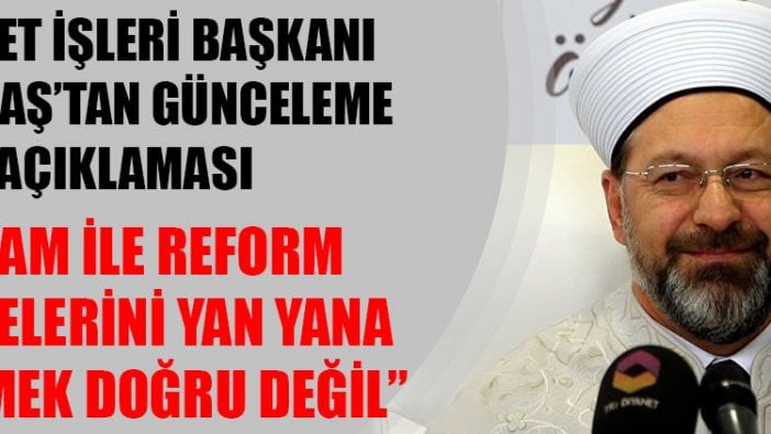 Diyanet İşleri Başkanı Ali Erbaş: İslam kelimesiyle reform kelimesini yan yana getirmek doğru değildir