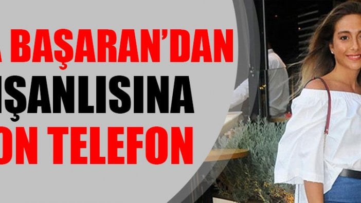 Mina Başaran’dan nişanlısına son telefon