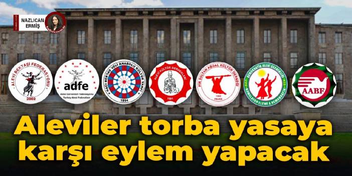 Aleviler torba yasaya karşı eylem yapacak