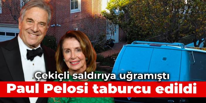 Çekiçli saldırıya uğramıştı: Paul Pelosi taburcu edildi