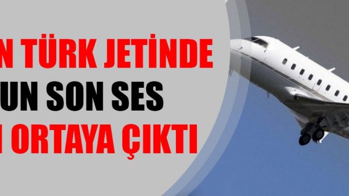 Düşen Türk jetinde pilotun son ses kaydı ortaya çıktı