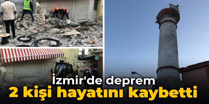 İzmir'de deprem: 2 kişi hayatını kaybetti