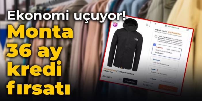 Ekonomi uçuyor: Monta 36 ay kredi fırsatı!