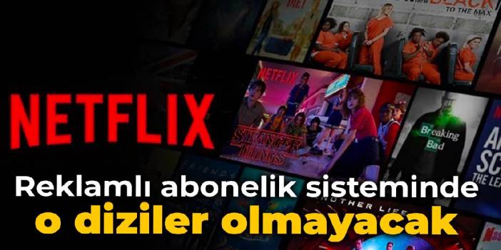 Netflix'in reklamlı abonelik sisteminde o diziler olmayacak