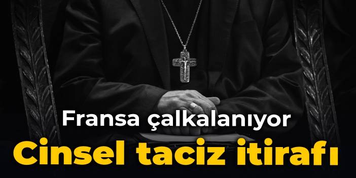 Fransa çalkalanıyor: Cinsel taciz itirafı