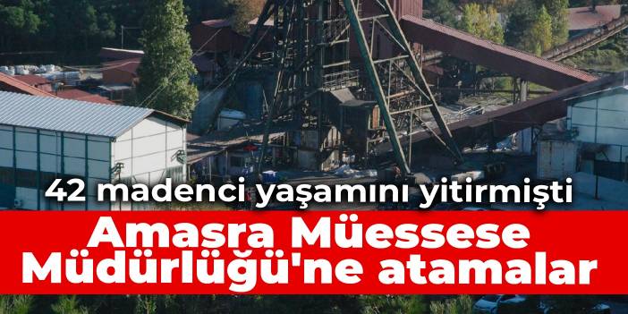 Amasra Müessese Müdürlüğü'ne atamalar