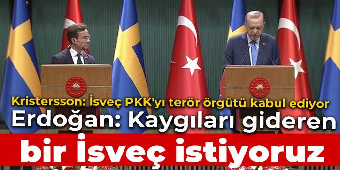 Erdoğan: Kaygıları gideren bir İsveç istiyoruz