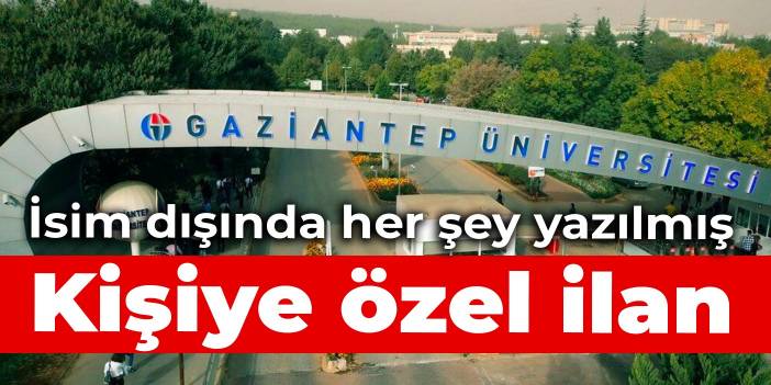 Kişiye özel ilan: İsim dışında her şey yazılmış