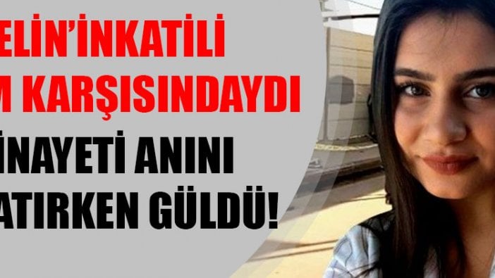 Helin Palandöken'in katili duruşmada, cinayeti nasıl işlediğini anlatırken güldü!