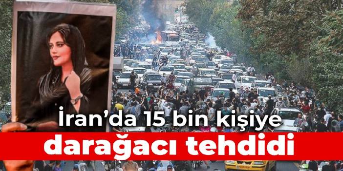 İran'da 15 bin kişiye darağacı tehdidi