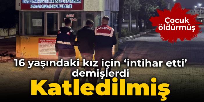 16 yaşındaki kız için 'intihar etti' demişlerdi: Katledilmiş