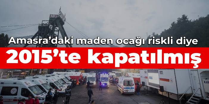 Amasra’daki maden ocağı riskli diye 2015’te kapatılmış