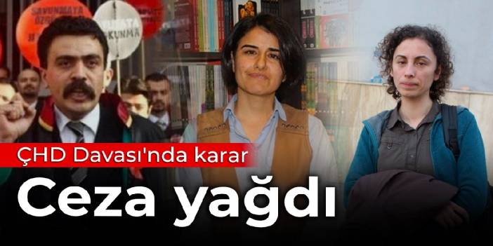 ÇHD Davası'nda karar: Ceza yağdı